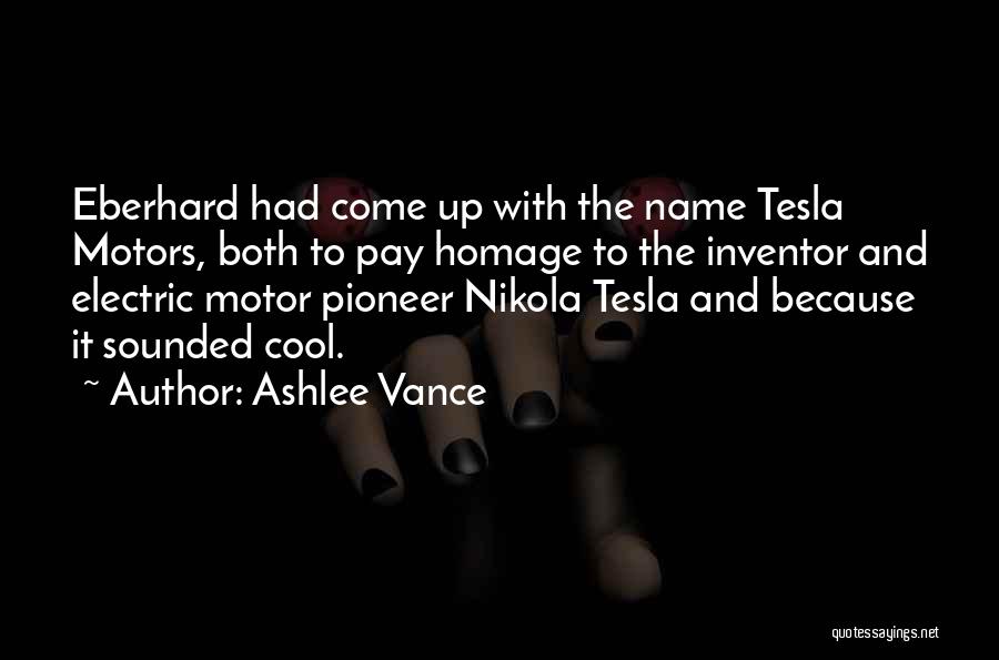 Tesla Motors Quotes By Ashlee Vance