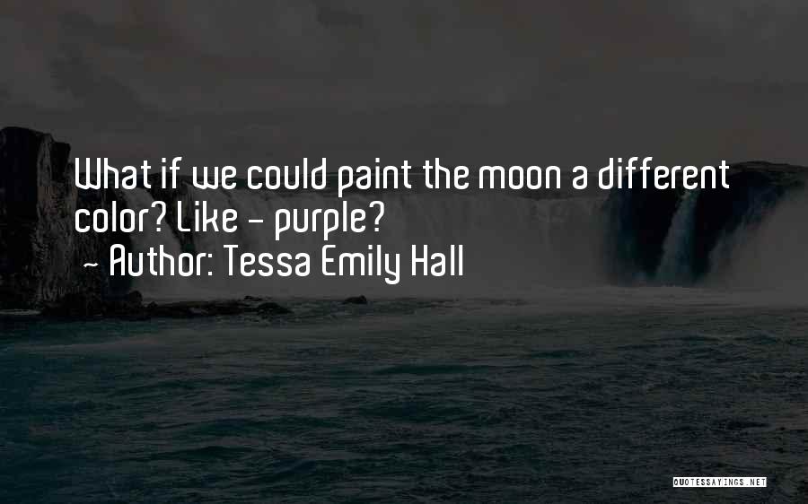 Tessa Emily Hall Quotes 910288