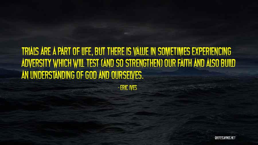 Test And Trials Quotes By Eric Ives Test And Trials Quotes By Eric Ives