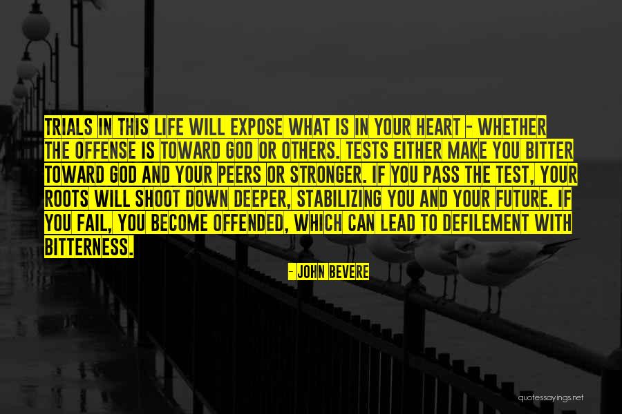 Test And Trials Quotes By John Bevere