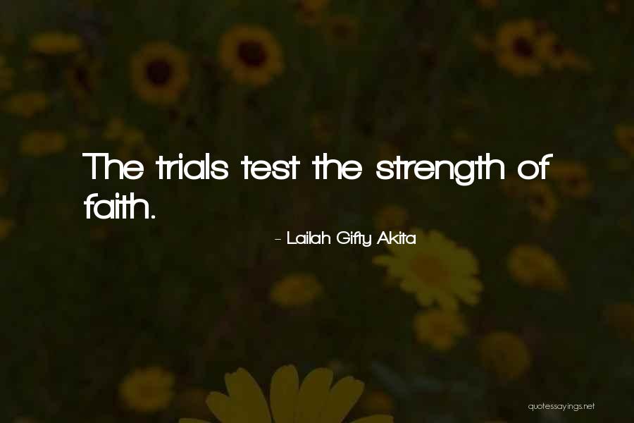 Test And Trials Quotes By Lailah Gifty Akita