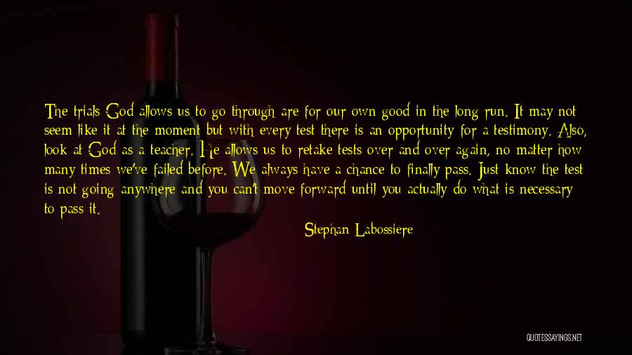 Test And Trials Quotes By Stephan Labossiere Test And Trials Quotes By Stephan Labossiere