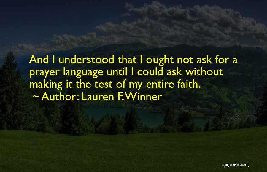 Test My Faith Quotes By Lauren F. Winner