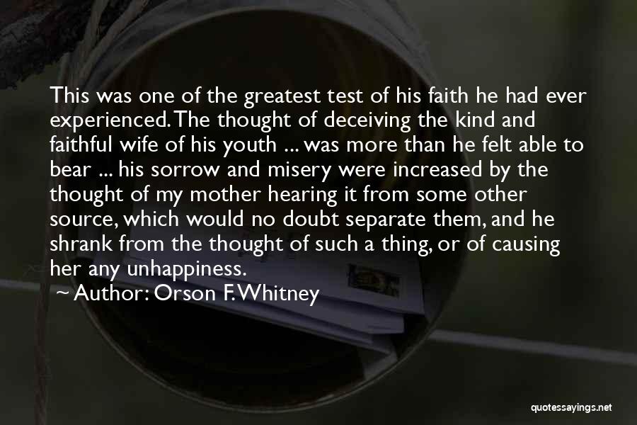 Test My Faith Quotes By Orson F. Whitney