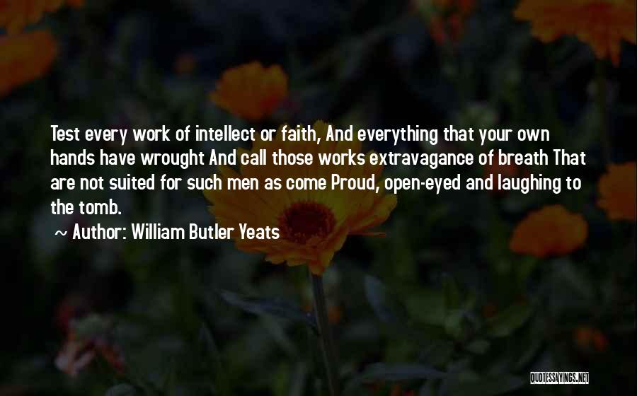 Test My Faith Quotes By William Butler Yeats