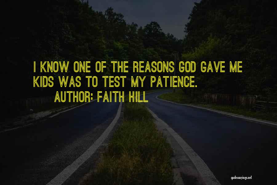 Test My Patience Quotes By Faith Hill