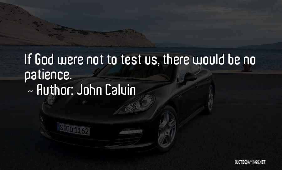Test My Patience Quotes By John Calvin