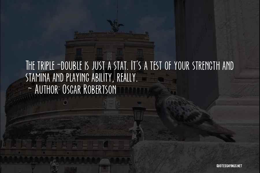 Test My Strength Quotes By Oscar Robertson