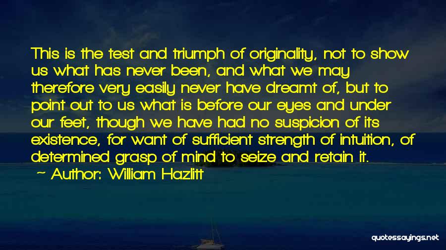 Test My Strength Quotes By William Hazlitt
