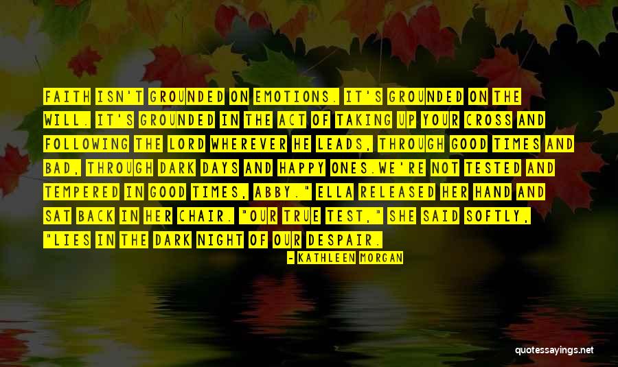 Test Of Faith Quotes By Kathleen Morgan Test Of Faith Quotes By Kathleen Morgan