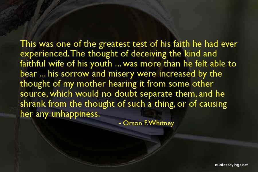Test Of Faith Quotes By Orson F. Whitney Test Of Faith Quotes By Orson F. Whitney