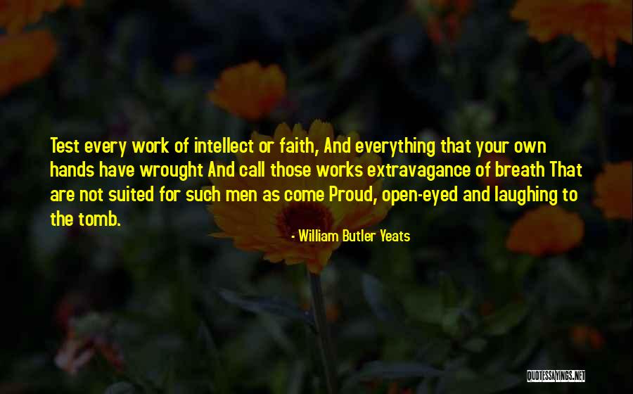 Test Of Faith Quotes By William Butler Yeats Test Of Faith Quotes By William Butler Yeats