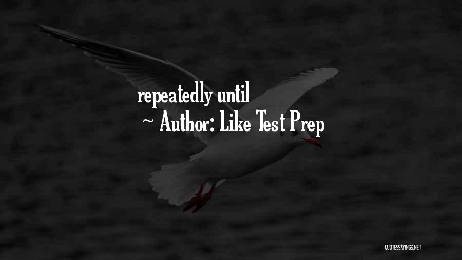 Test Prep Quotes By Like Test Prep