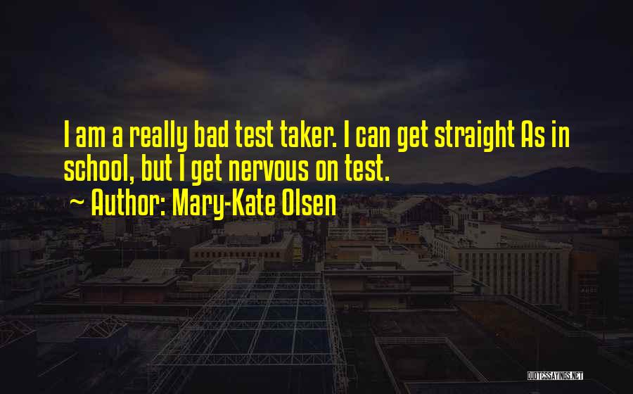 Test Taker Quotes By Mary-Kate Olsen