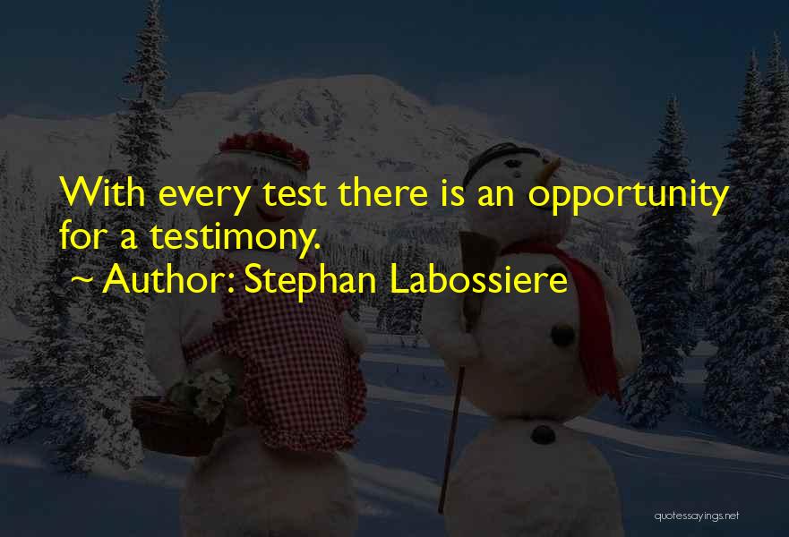 Test Testimony Quotes By Stephan Labossiere