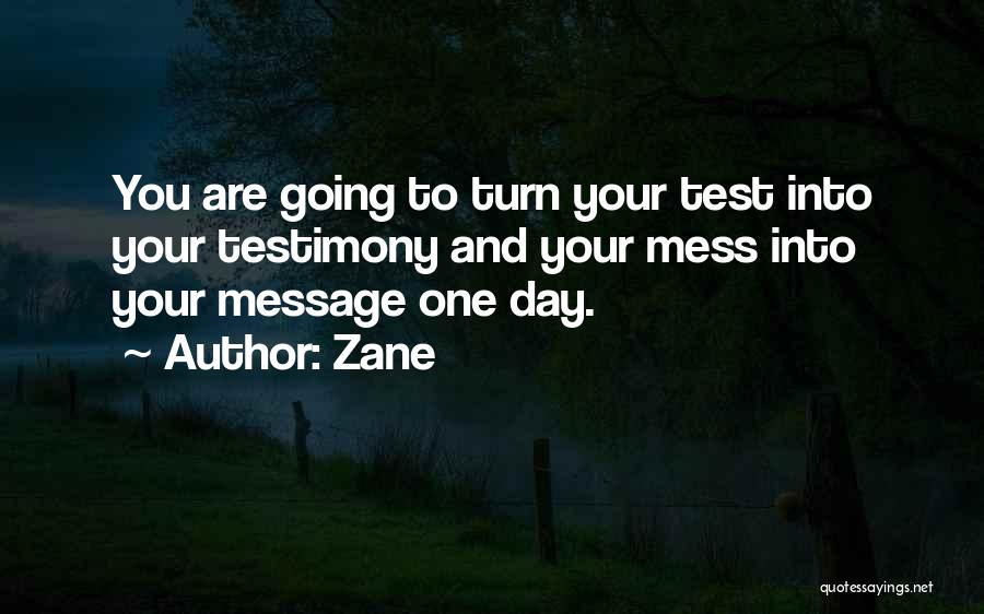 Test Testimony Quotes By Zane