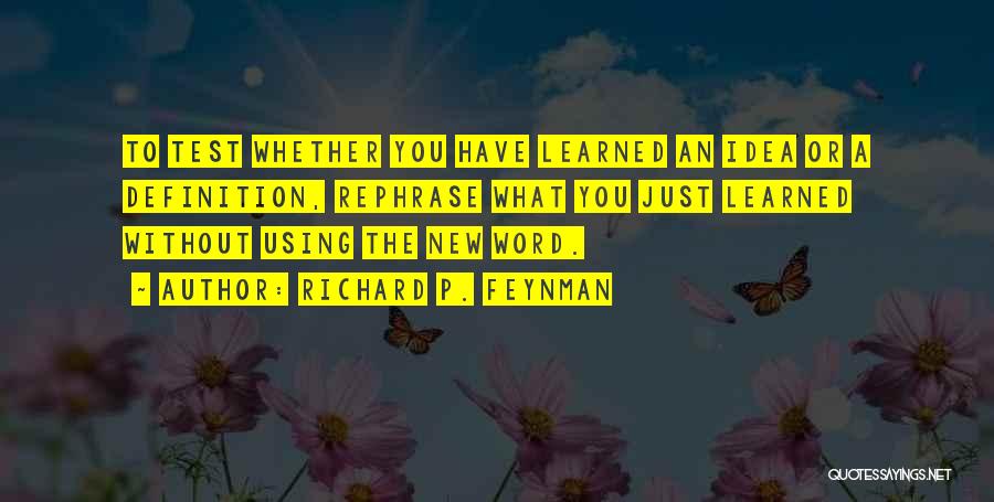 Test The Idea Quotes By Richard P. Feynman