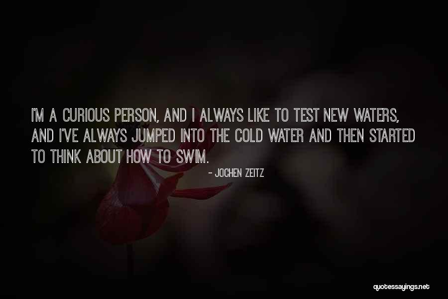 Test The Waters Quotes By Jochen Zeitz Test The Waters Quotes By Jochen Zeitz