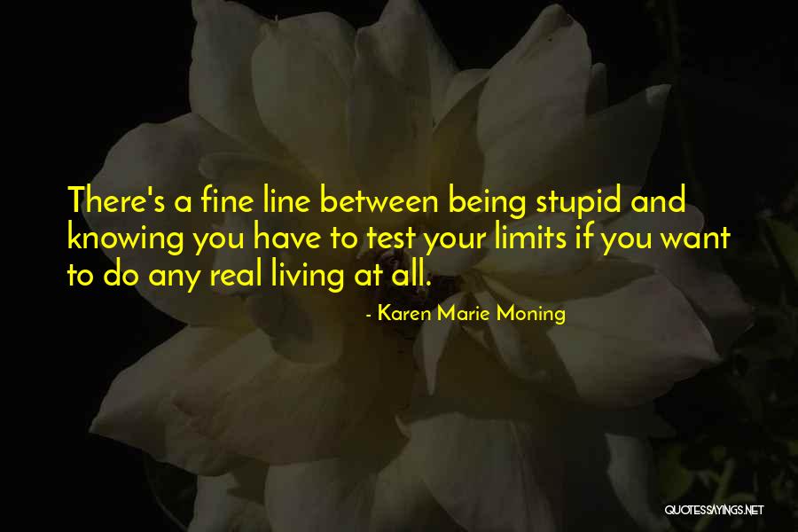 Test Your Limits Quotes By Karen Marie Moning Test Your Limits Quotes By Karen Marie Moning
