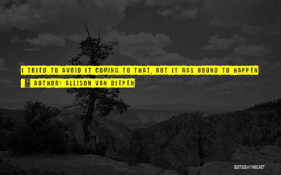 Tested And Tried Quotes By Allison Van Diepen