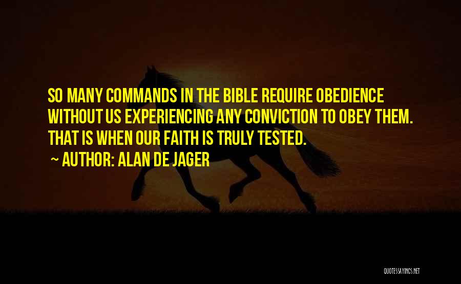 Tested Faith Quotes By Alan De Jager