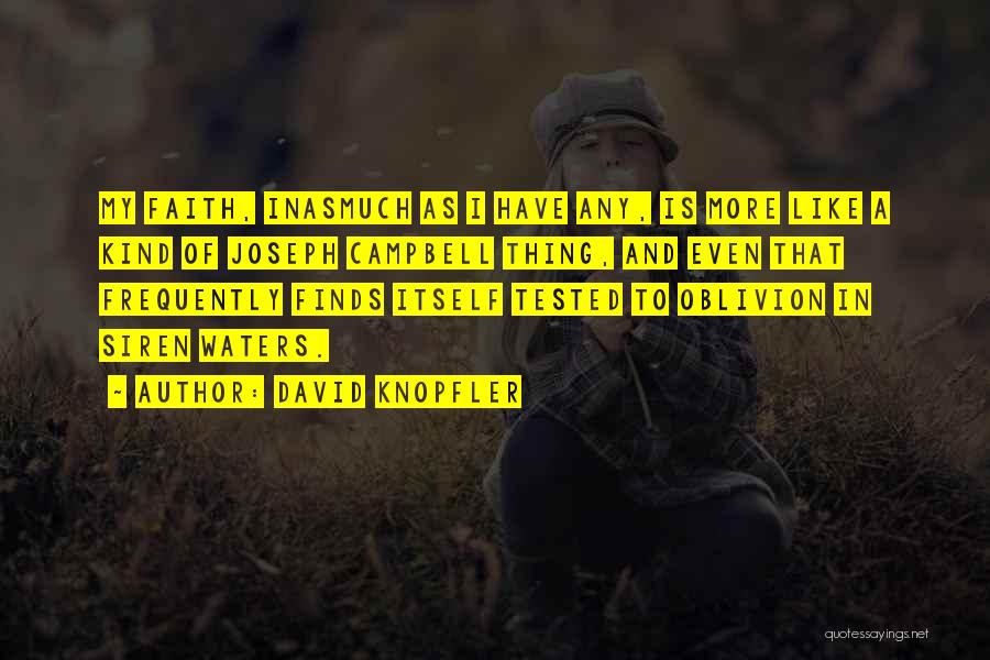 Tested Faith Quotes By David Knopfler