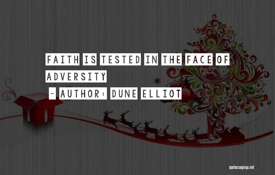Tested Faith Quotes By Dune Elliot