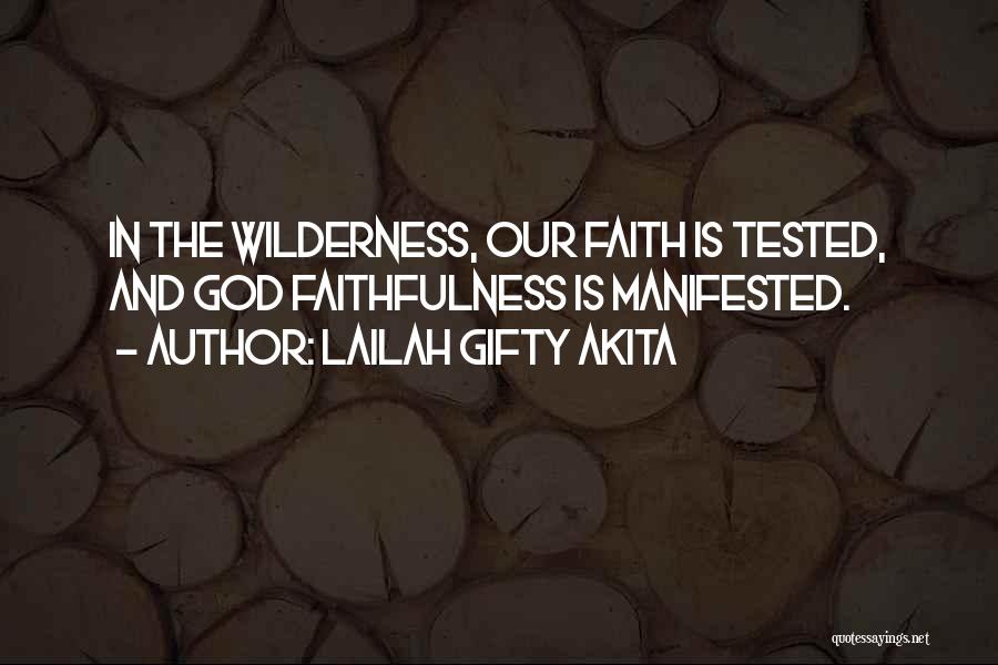 Tested Faith Quotes By Lailah Gifty Akita