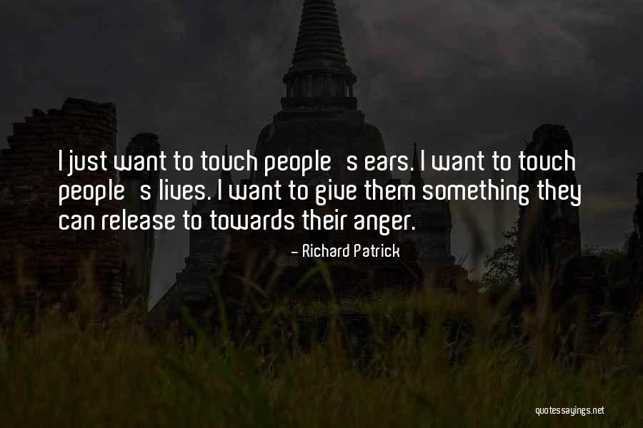 Testees Show Quotes By Richard Patrick Testees Show Quotes By Richard Patrick