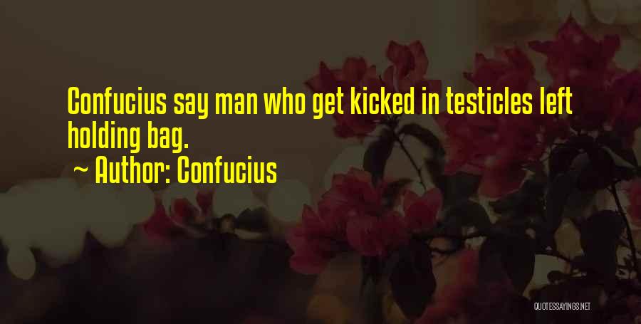 Testicles Quotes By Confucius