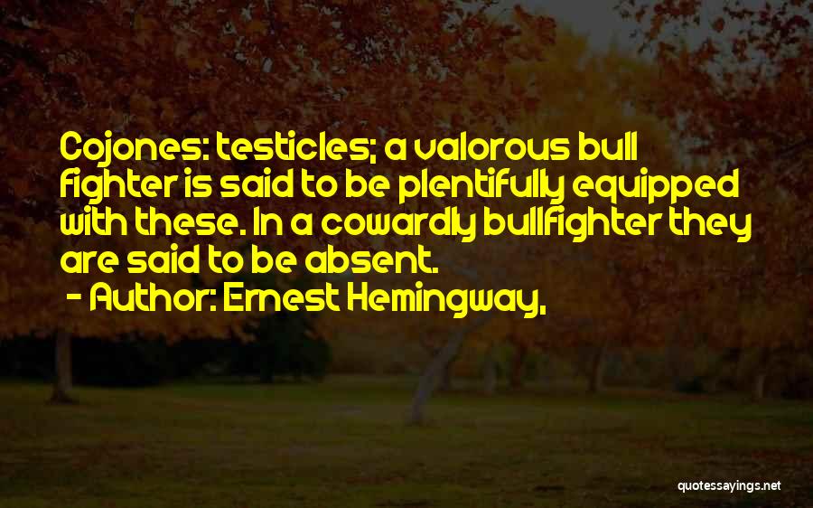 Testicles Quotes By Ernest Hemingway,