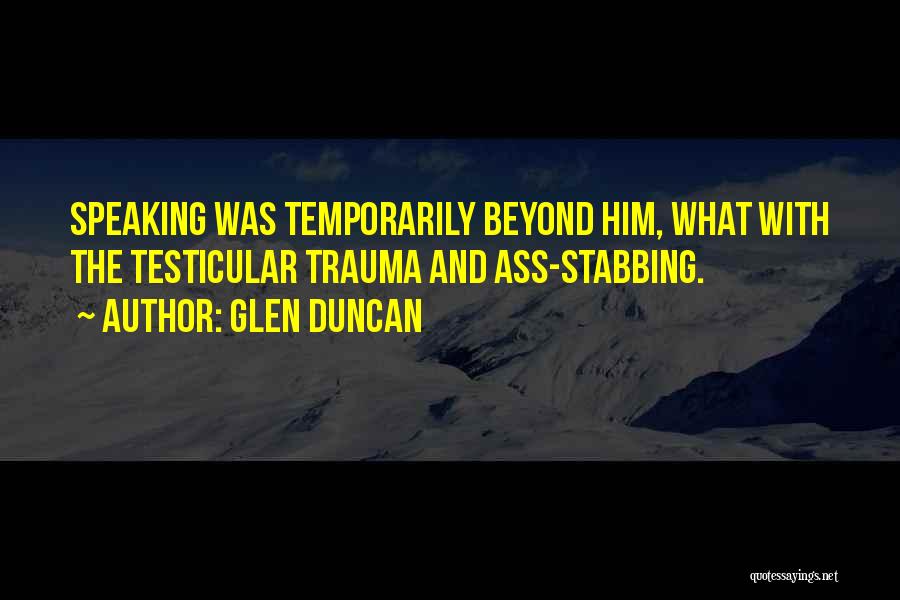 Testicular Quotes By Glen Duncan