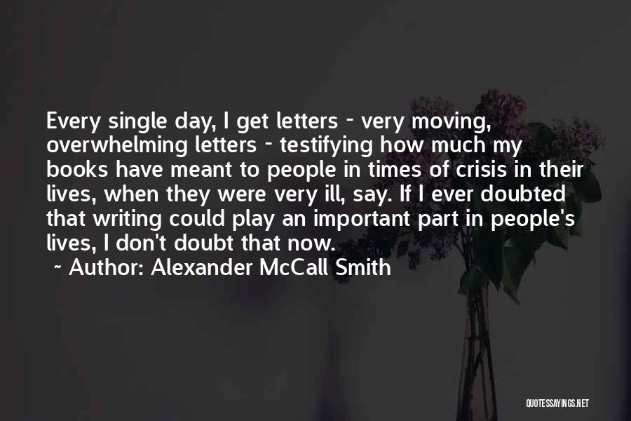 Testifying Quotes By Alexander McCall Smith