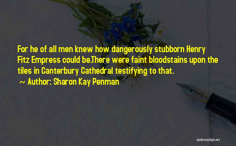 Testifying Quotes By Sharon Kay Penman