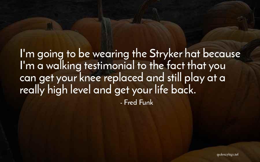 Testimonial Quotes By Fred Funk Testimonial Quotes By Fred Funk