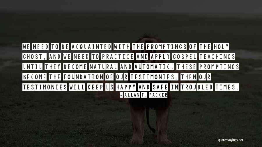 Testimonies Quotes By Allan F. Packer Testimonies Quotes By Allan F. Packer