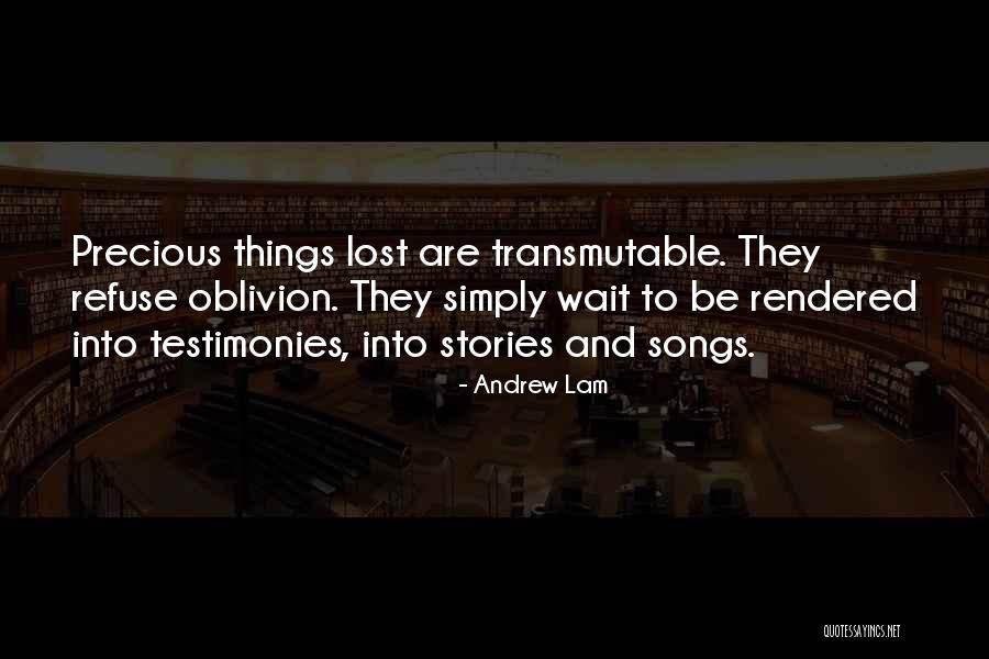 Testimonies Quotes By Andrew Lam Testimonies Quotes By Andrew Lam