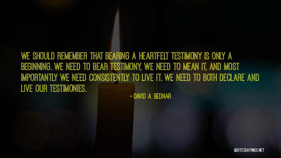 Testimonies Quotes By David A. Bednar Testimonies Quotes By David A. Bednar