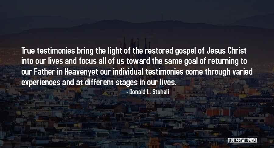 Testimonies Quotes By Donald L. Staheli Testimonies Quotes By Donald L. Staheli