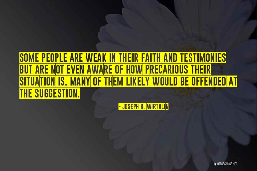 Testimonies Quotes By Joseph B. Wirthlin Testimonies Quotes By Joseph B. Wirthlin