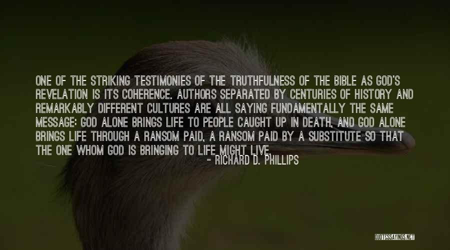 Testimonies Quotes By Richard D. Phillips Testimonies Quotes By Richard D. Phillips