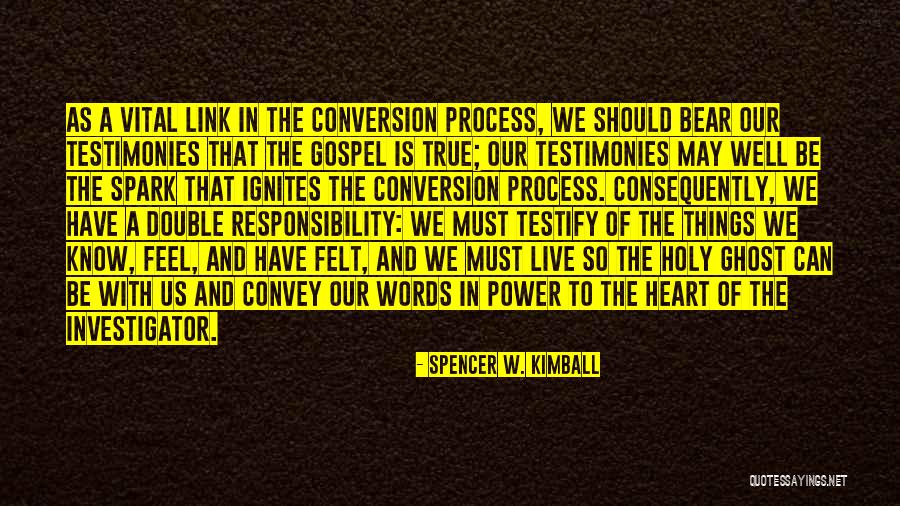 Testimonies Quotes By Spencer W. Kimball Testimonies Quotes By Spencer W. Kimball