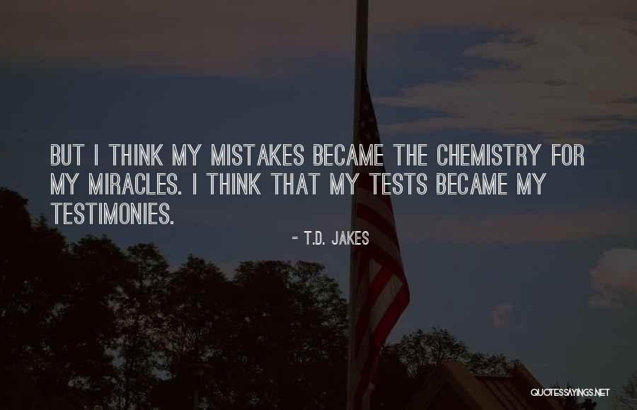 Testimonies Quotes By T.D. Jakes Testimonies Quotes By T.D. Jakes