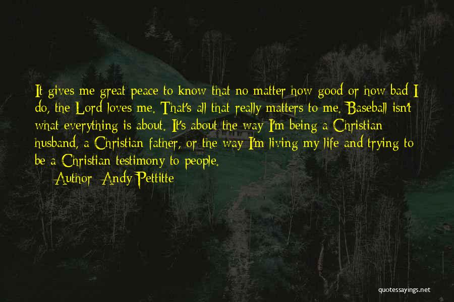 Testimony Christian Quotes By Andy Pettitte
