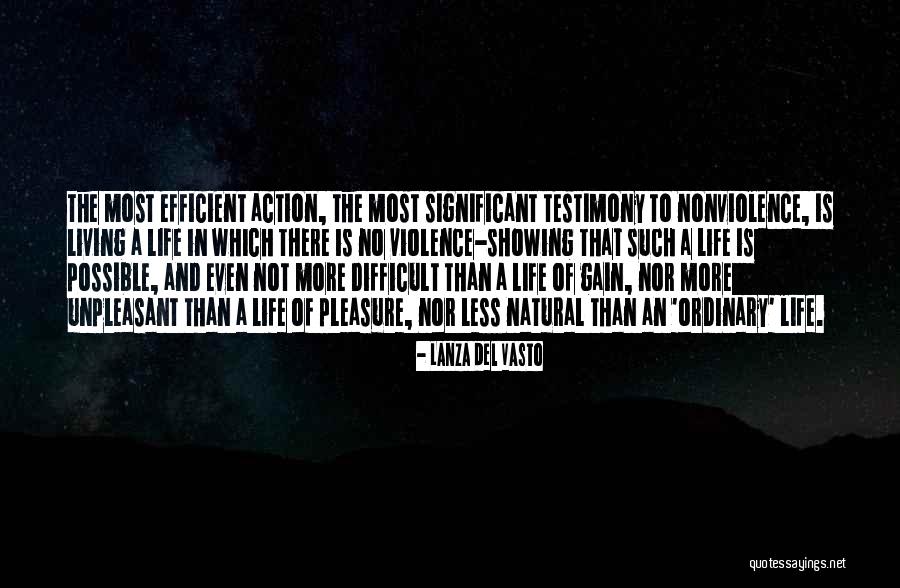 Testimony Of Life Quotes By Lanza Del Vasto Testimony Of Life Quotes By Lanza Del Vasto