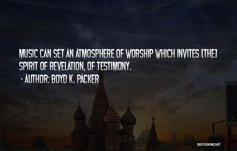 Testimony Quotes By Boyd K. Packer