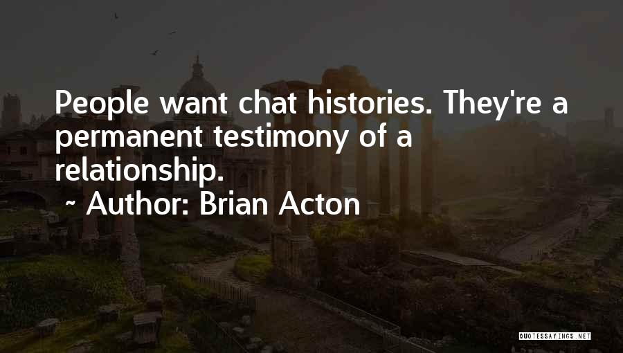 Testimony Quotes By Brian Acton