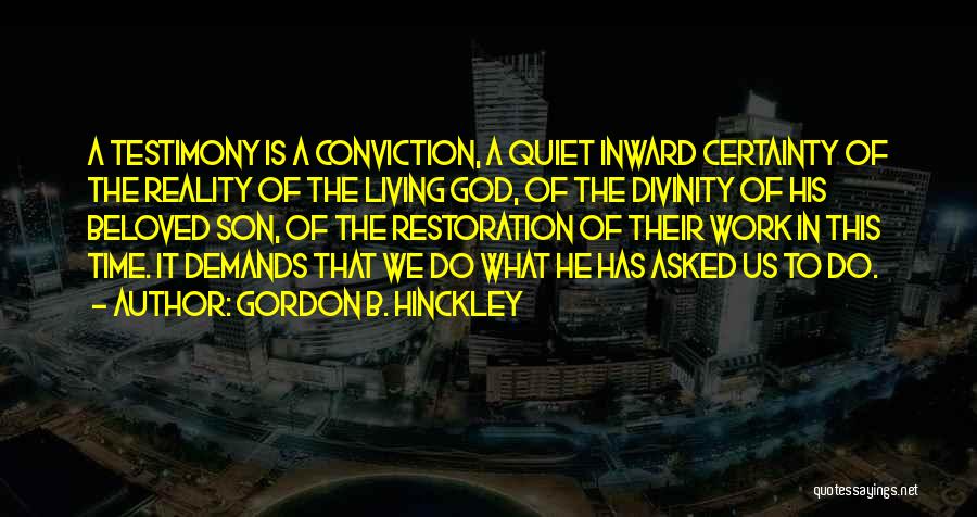 Testimony Quotes By Gordon B. Hinckley