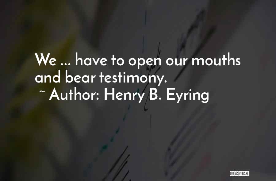 Testimony Quotes By Henry B. Eyring