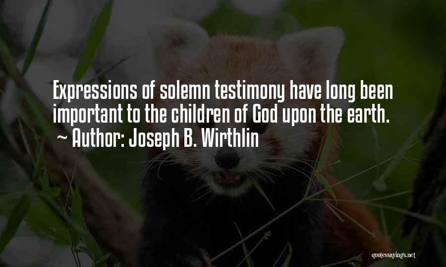 Testimony Quotes By Joseph B. Wirthlin